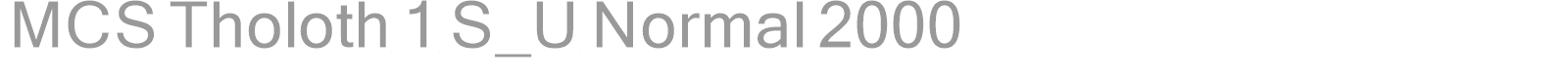 MCS Tholoth 1 S_U Normal 2000 font preview